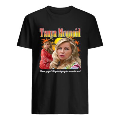 Tanya Mcquoid These Gays They’Re Trying To Murder Me Shirt
