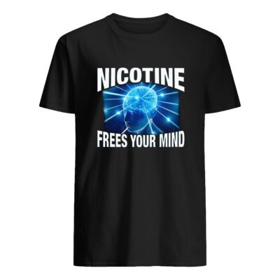 Nicotine Frees Your Mind Shirt