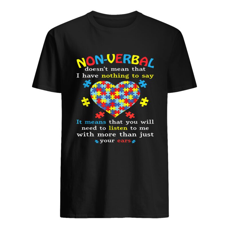 Nonverbal Doesn’T Mean That I Have Nothing To Say Shirt