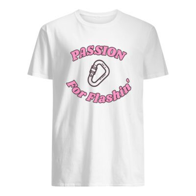 Passion For Flashin Shirt
