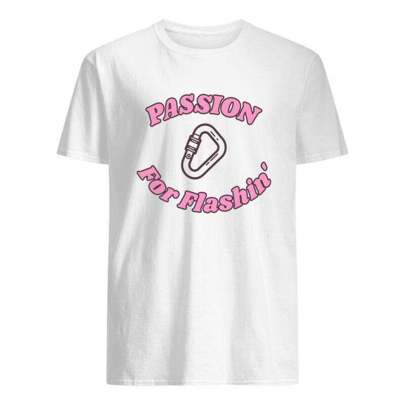Passion For Flashin Shirt