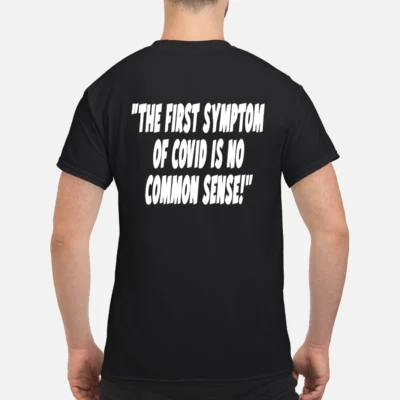 The First Symptom Of Covid Is No Common Sense Shirt